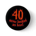 40 Never Looked So Hot Pin