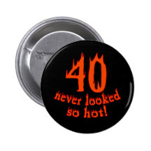 40 Never Looked So Hot Pin
