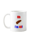 40 Oh (Pic of Poo) I'm 40! Mug