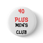 40 Plus Men's club Button add your age