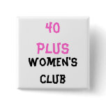 40 Plus Women's square club Button