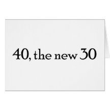 40, the new 30 greeting card