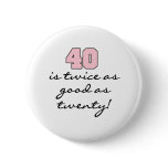 40 Twice as Good as 20 buttons