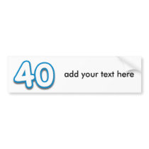 40 Year Birthday or Anniversary - Add Text Bumper Stickers