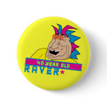 40 Year Old Raver Button