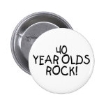 40 Year Olds Rock Pinback Buttons