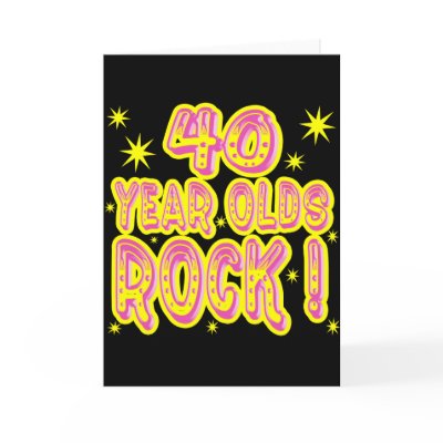 40 Year Olds Rock! (Pink) Greeting Card by TShirtDotCom