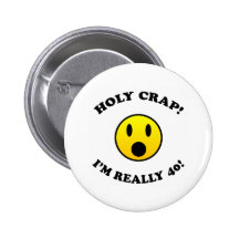 40th Birthday Gag Gifts Pinback Buttons