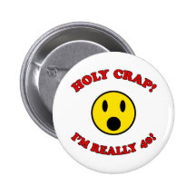 40th Birthday Gag Gifts Pinback Buttons