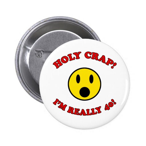 40th Birthday Gag Gifts Pinback Buttons