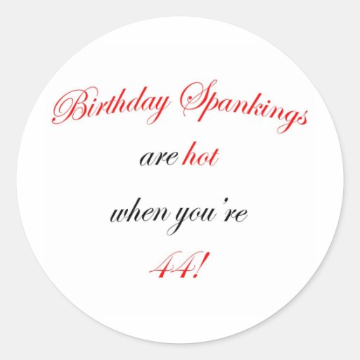 44 Birthday Spanking Round Sticker