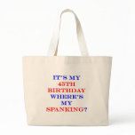 45 Where's my spanking? Tote Bag