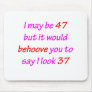 47 Behove You