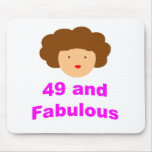 49 and Fabulous! Mousepad