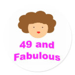 49 and Fabulous! Round Stickers