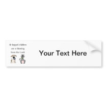 4-legged children are a blessing (pic) bumper stickers