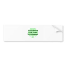50% Irish 50% Greek 100% Awesome Bumper Stickers