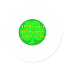 50% Irish 50% Greek 100% Awesome Round Stickers
