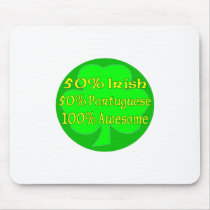 50% Irish 50% Portuguese 100% Awesome Mousepads