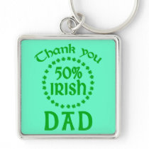 50% Irish - Thanks Dad Key Chains