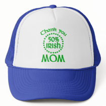 50% Irish - Thanks Mum Trucker Hats