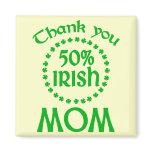 50% Irish - Thanks Mum Magnet