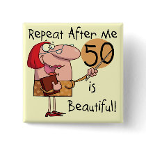 50 is Beautiful Tshirts and Gifts Buttons