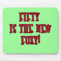 50 is the New Foxy Products Mousemat
