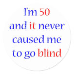50 Never gone blind