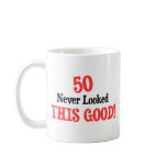 50 Never Looked This Good Coffee Mug
