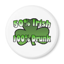 50 Percent Irish 100 Percent Drunk Magnet