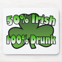 50 Percent Irish 100 Percent Drunk Mousepad