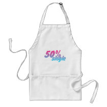 50 Percent Single - Funny Humour Comedy Joke Aprons