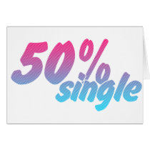50 Percent Single - Funny Humour Comedy Joke Card