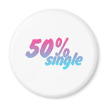 50 Percent Single - Funny Humour Comedy Joke Refrigerator Magnet