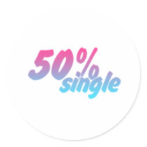 50 Percent Single - Funny Humour Comedy Joke Stickers