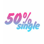 50 Percent Single - Funny Humour Comedy Joke t-shirts