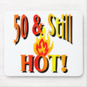 50 & Still Hot mousepads