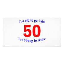 50  Too old to ... Customized Photo Card