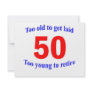 50  Too old to ...