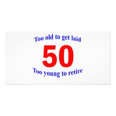 50  Too old to ... by itsapgbirthday