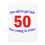 50  Too old to ...