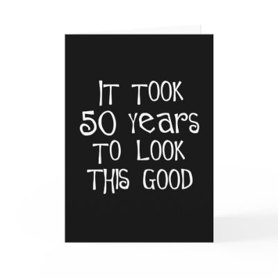 50th birthday, 50 years to look this good! by 50thbirthdaygifts_