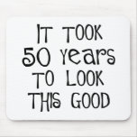 50th birthday, 50 years to look this good! mousepad