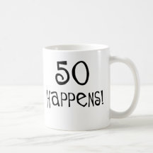 50th birthday gifts, 50 Happens! Coffee Mugs