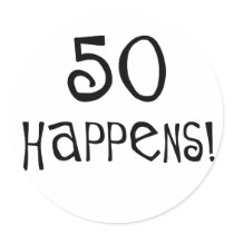 50th birthday gifts, 50 Happens! Round Stickers