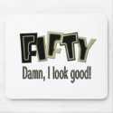 50th birthday gifts. FIFTY Damn, I look good! mousepads