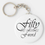 50th birthday gifts - Fifty, the ultimate F-Word! Key Chains