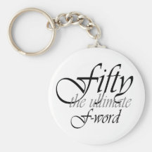 50th birthday gifts - Fifty, the ultimate F-Word! Key Chains