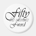 50th birthday gifts - Fifty, the ultimate F-Word! Fridge Magnet